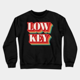 Low Key Crewneck Sweatshirt